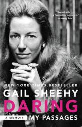 Daring: My Passages: A Memoir by Gail Sheehy Paperback Book