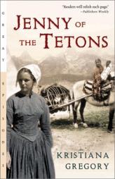 Jenny of the Tetons (Great Episodes) by Kristiana Gregory Paperback Book