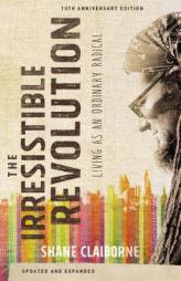 The Irresistible Revolution, Updated and Expanded: Living as an Ordinary Radical by Shane Claiborne Paperback Book