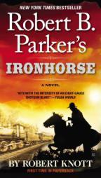 Robert B. Parker's Ironhorse (A Cole and Hitch Novel) by Robert Knott Paperback Book