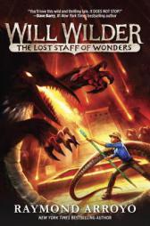 Will Wilder #2: The Lost Staff of Wonders by Raymond Arroyo Paperback Book