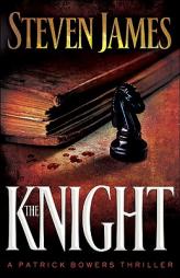 Knight, The (The Bowers Files) by Steven James Paperback Book