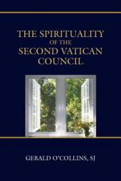 Spirituality of the Second Vatican Council, The by Gerald O'Collins Paperback Book