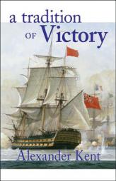 A Tradition of Victory (Richard Bolitho Novels/Alexander Kent No 14) by Alexander Kent Paperback Book