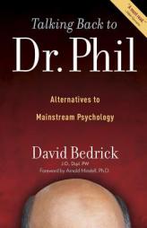 Talking Back to Dr. Phil: Alternatives to Mainstream Psychology by David Bedrick Paperback Book