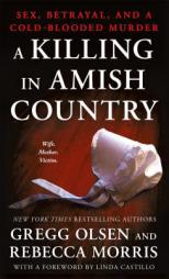 A Killing in Amish Country: Sex, Betrayal, and a Cold-blooded Murder by Gregg Olsen Paperback Book