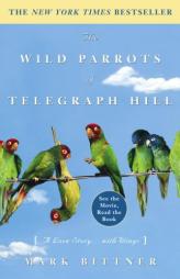 The Wild Parrots of Telegraph Hill: A Love Story . . . with Wings by Mark Bittner Paperback Book