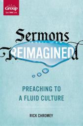 Sermons Reimagined: Preaching to a Fluid Culture by Rick Chromey Paperback Book