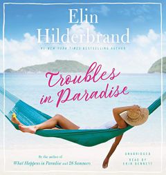 Troubles in Paradise (Paradise (3)) by Elin Hilderbrand Paperback Book