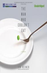 The Man Who Couldn't Eat by Jon Reiner Paperback Book