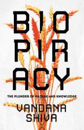 Biopiracy: The Plunder of Nature and Knowledge by Vandana Shiva Paperback Book