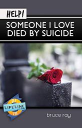 Help! Someone I Love Died by Suicide by Bruce Ray Paperback Book