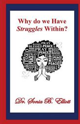 Why do we Have Struggles Within? by Sonia Elliott Paperback Book