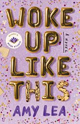 Woke Up Like This: A Novel by Amy Lea Paperback Book