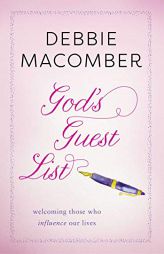 God's Guest List: Welcoming Those Who Influence Our Lives by Debbie Macomber Paperback Book