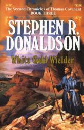 White Gold Wielder (The Second Chronicles of Thomas Covenant, Book 3) by Stephen R. Donaldson Paperback Book