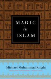 Magic in Islam by Michael Muhammad Knight Paperback Book