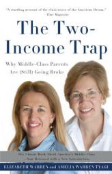 The Two-Income Trap: Why Middle-Class Mothers and Fathers Are Going Broke by Elizabeth Warren Paperback Book