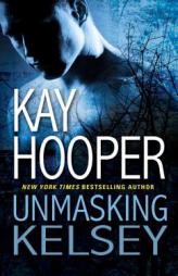 Unmasking Kelsey by Kay Hooper Paperback Book