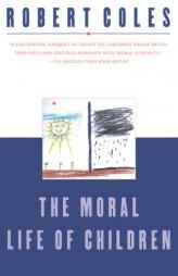 The Moral Life of Children by Robert Coles Paperback Book