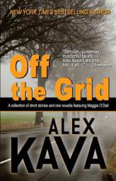 Off the Grid: A collection of short stories and one novella featuring Maggie O'Dell by Alex Kava Paperback Book