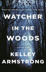 Watcher in the Woods: A Rockton Novel (Casey Duncan Novels) by Kelley Armstrong Paperback Book