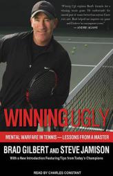 Winning Ugly: Mental Warfare in Tennis---Lessons from a Master by Brad Gilbert Paperback Book
