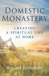 Domestic Monastery by Ronald Rolheiser Paperback Book
