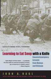 Learning to Eat Soup with a Knife: Counterinsurgency Lessons from Malaya and Vietnam by John A. Nagl Paperback Book