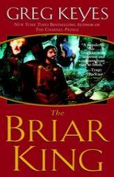 The Briar King (The Kingdoms of Thorn and Bone, Book 1) by Greg Keyes Paperback Book