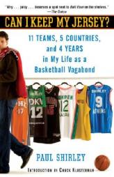 Can I Keep My Jersey?: 11 Teams, 5 Countries, and 4 Years in My Life as a Basketball Vagabond by Paul Shirley Paperback Book