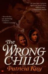 The Wrong Child by Patricia Kay Paperback Book