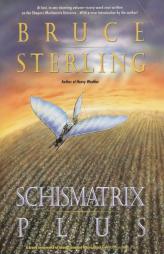 Schismatrix Plus (Complete Shapers-Mechanists Universe) by Bruce Sterling Paperback Book