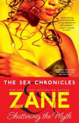 The Sex Chronicles : Shattering the Myth by Zane Paperback Book