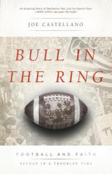 Bull in the Ring: Football and Faith: Refuge in a Troubled Time by Joe Castellano Paperback Book