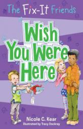 The Fix-It Friends: Wish You Were Here by Nicole C. Kear Paperback Book