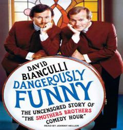 Dangerously Funny: The Uncensored Story of The Smothers Brothers Comedy Hour by David Bianculli Paperback Book