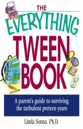 The Everything Tween Book: A Parent's Guide to Surviving the Turbulent Pre-Teen Years (Everything Series) by Linda Sonna Paperback Book