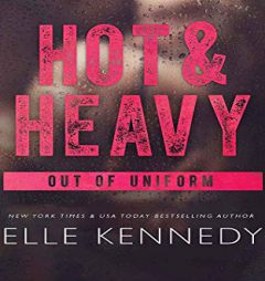 Hot & Heavy (Out of Uniform, 2) by Elle Kennedy Paperback Book