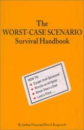The Worst Case Scenario Survival Handbook (Worst-Case Scenario Survival Handbooks) by Joshua Piven Paperback Book