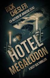 Hotel Megalodon: A Deep Sea Thriller by Rick Chesler Paperback Book