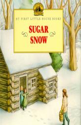 Sugar Snow (My First Little House) by Laura Ingalls Wilder Paperback Book