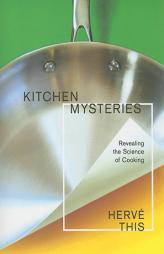 Kitchen Mysteries: Revealing the Science of Cooking by Herve This Paperback Book