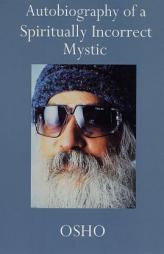 Autobiography of a Spiritually Incorrect Mystic by Osho Paperback Book