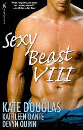 Sexy Beast VIII by Kate Douglas Paperback Book