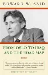 From Oslo to Iraq and the Road Map: Essays by Edward W. Said Paperback Book