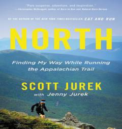 North: Finding My Way While Running the Appalachian Trail by Scott Jurek Paperback Book