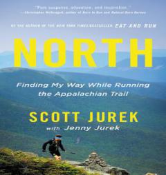 North: Finding My Way While Running the Appalachian Trail by Scott Jurek Paperback Book