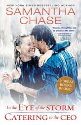 In the Eye of the Storm / Catering to the CEO by Samantha Chase Paperback Book