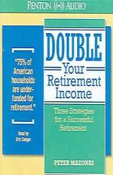 Double Your Retirement Income: Three Strategires For A Successful Retirement by Peter Mazonas Paperback Book